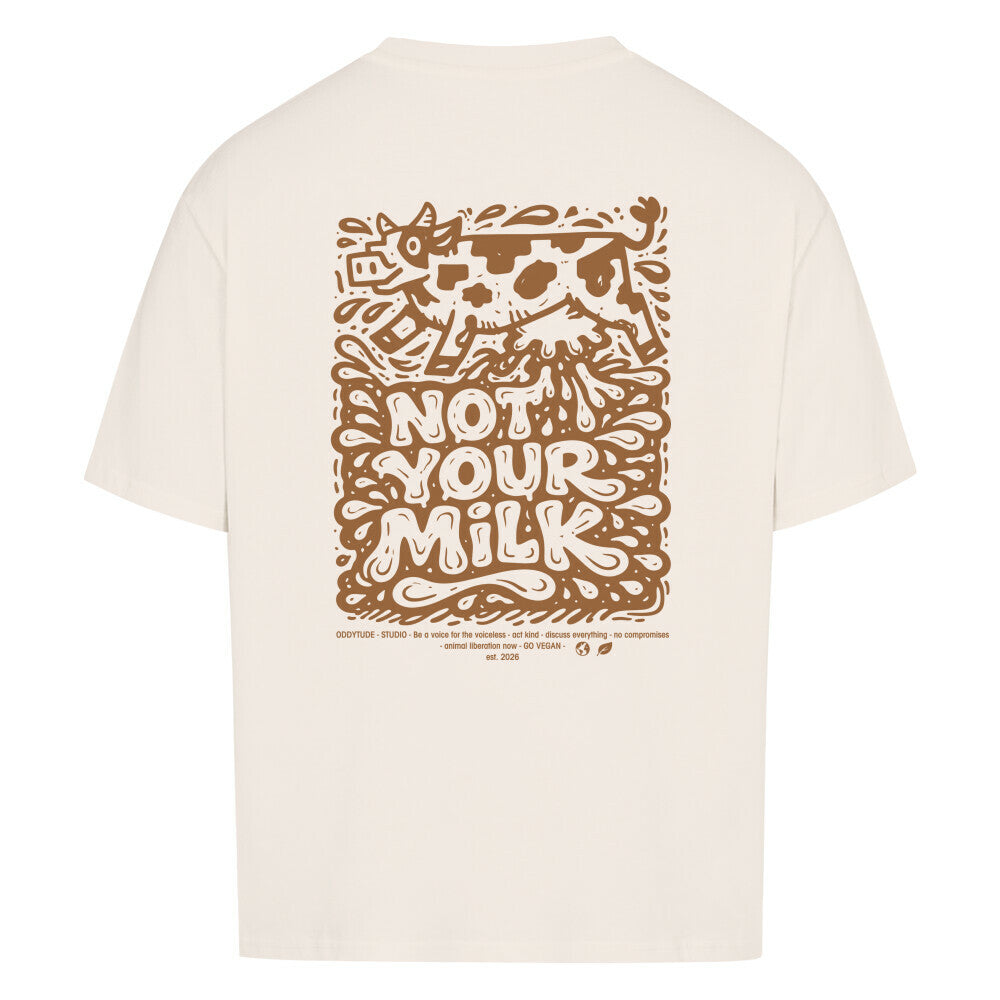 Not Your Milk - Unisex Oversized Shirt - Oddytude