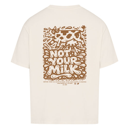Not Your Milk - Unisex Oversized Shirt - Oddytude