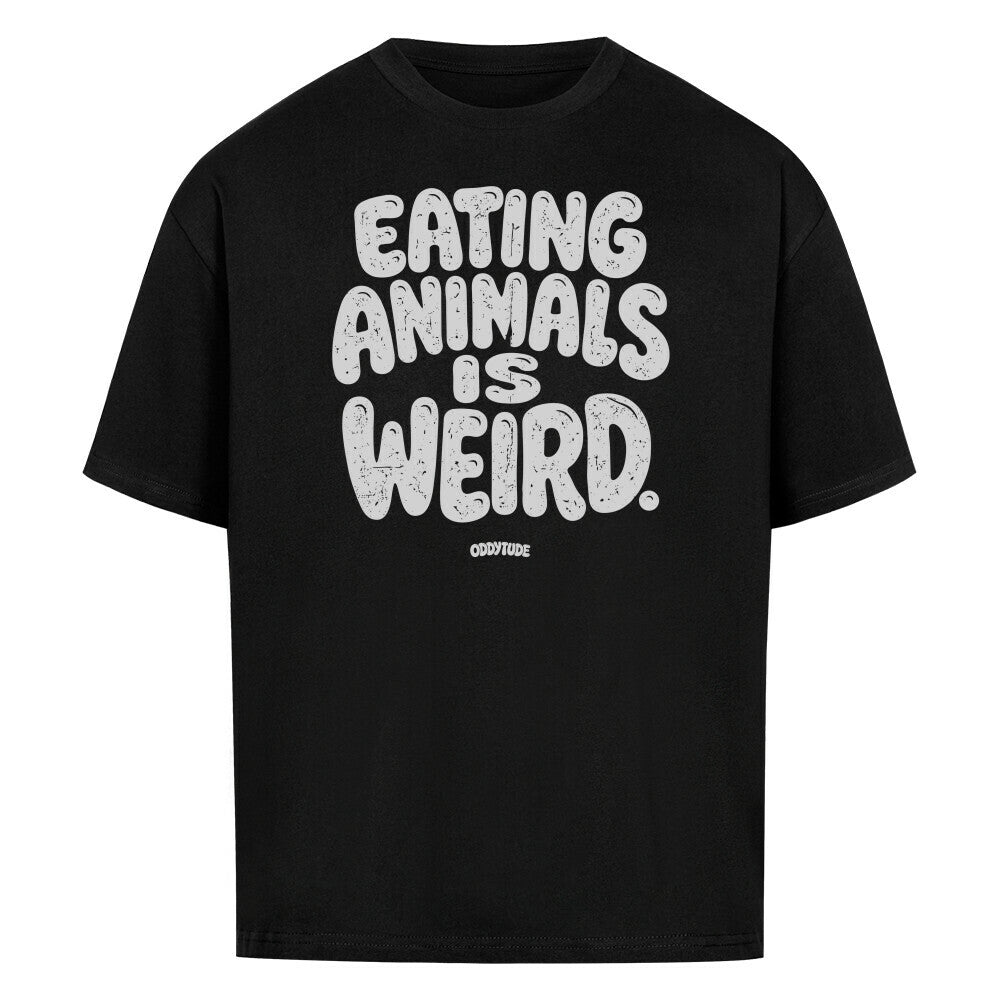 Eating Animals Is Weird - Unisex Oversized Shirt - Oddytude